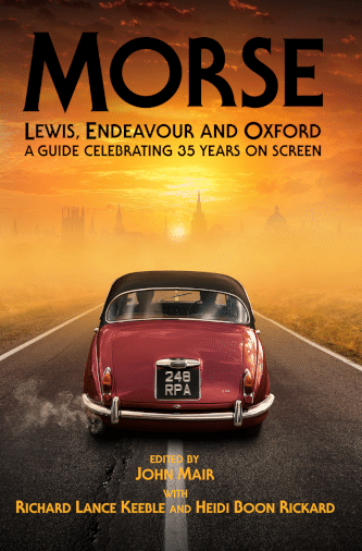 Morse, Lewis, Endeavour and Oxford: A Guide Celebrating 35 Years on Screen
