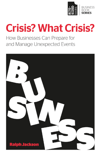 Crisis? What Crisis? How Businesses Can Prepare for and Manage Unexpected Events