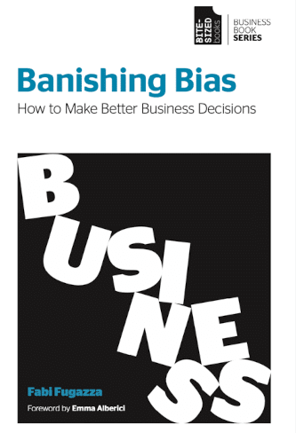 Banishing Bias – How To Make Better Business Decisions