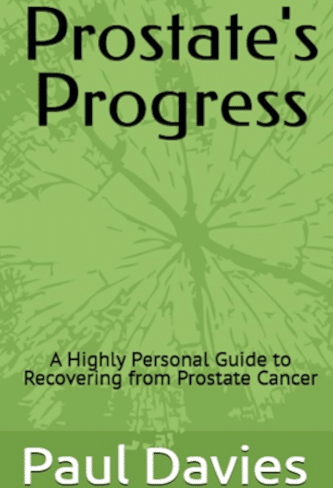 PROSTATE’S PROGRESS - A Highly Personal Guide to Recovering from Prostate Cancer