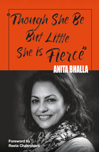 Though She Be But Little She Is Fierce – Anita Bhalla