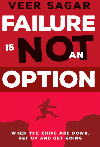 Failure is Not An Option – When the chips are down, get up and get going