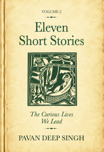 VOLUME 2 - Eleven Short Stories - The Curious Lives We Lead